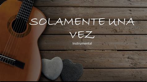 Solamente Una Vez Instrumental Guitarra YouTube