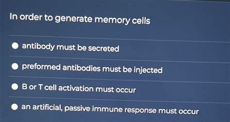 Solved In order to generate memory cells ﻿antibody must be | Chegg.com