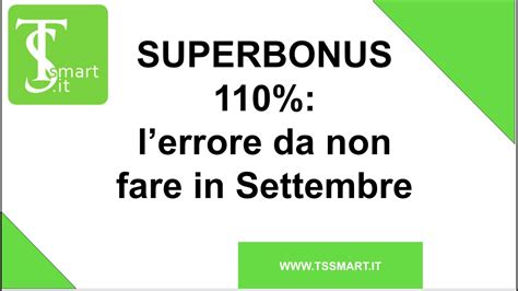 Superbonus Settembre 2022 Lerrore Da Non Fare Youtube