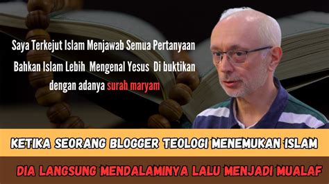 Seorang Blogger Teologi Ini Awalnya Anti Islam Namun Menjadi Mualaf