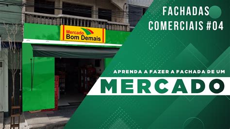 Como Fazer Uma Fachada De Supermercado Em 15 Minutos Fachadas