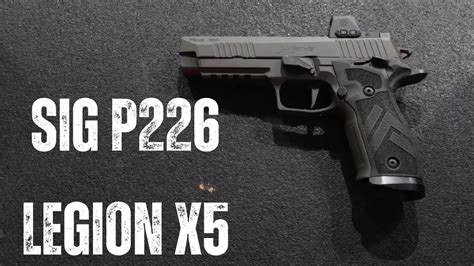 Sig P226 Legion X5 Review The Best Legion Yet YouTube