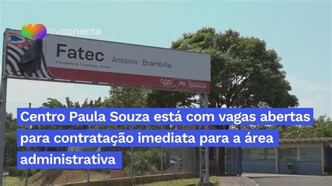 Centro Paula Souza Est Vagas Abertas Para Contrata O Imediata