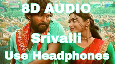 Srivalli 8d Audio Pushpa Allu Arjun Rashmika Mandanna Javed