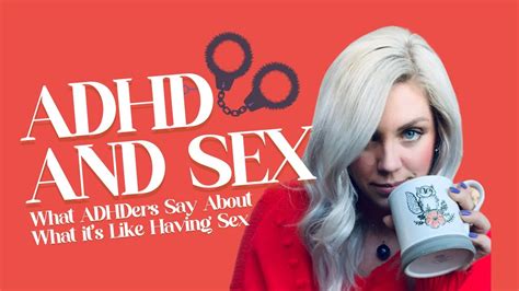 Sex And Adhd What Doing The Dirty Is Like For Adhders Youtube