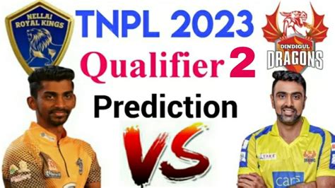 Nellai Royal Kings Vs Dindigul Dragons Tnpl Qualifier Match