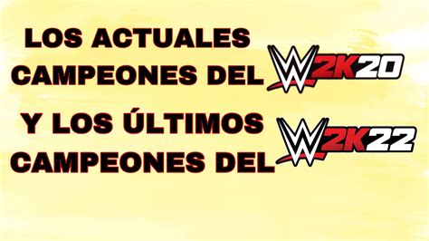 Los Actuales Campeones Del WWE2K20 Y Los Ultimos Campeones Del WWE2K22