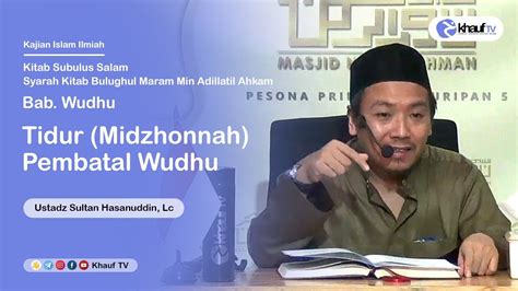 Tidur Midzhonnah Pembatal Wudhu Ustadz Sultan Hasanuddin Lc YouTube