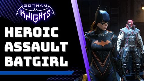 Heroic Assault Gameplay Batgirl Gotham Knights Youtube