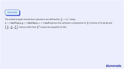 The Orbital Angular Momentum Operators Are Defined By L R Using X R