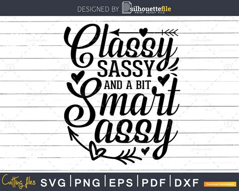 Classy Sassy And A Bit Smart Assy Funny Svg Cricut Cut Files Silhouettefile