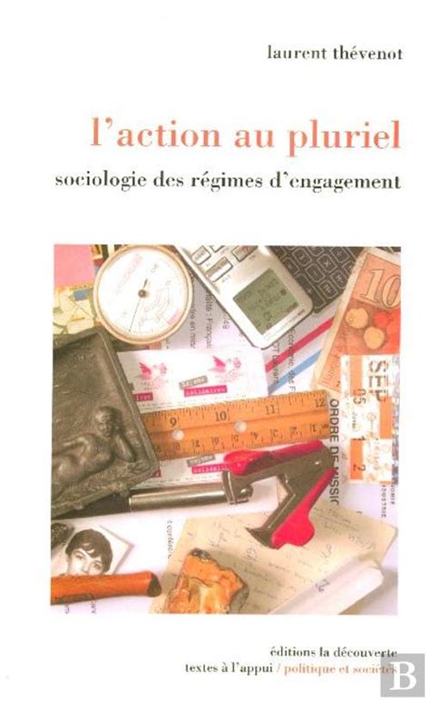 L Action Au Pluriel Sociologie Des Regimes D Engagement Laurent