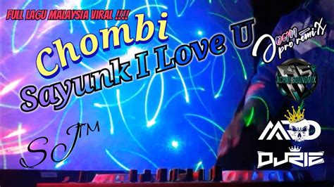 Chombi Sayunk I Love You Rindu Rindu Dj Sinaran Dugem Remix