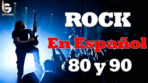 Clasicos Del Rock En Español De Los 80 y 90 Lo Mejor Del Rock En