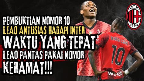 Leao Antusias Tak Sabar Bentrok Di Laga Derbi Buktikan Pantas Pakai