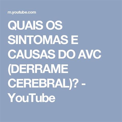 QUAIS OS SINTOMAS E CAUSAS DO AVC DERRAME CEREBRAL YouTube