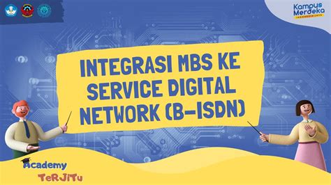 ACADEMY TeRJiTu Lesson 8 Integrasi MBS Ke Service Digital Network B