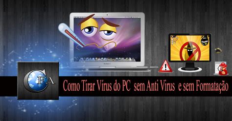 Como Tirar V Rus Do Pc Sem Precisar Formatar E Sem Anti Virus