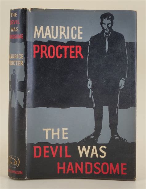 The Devil Was Handsome By Procter Maurice Very Good Hardcover 1961