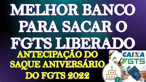 Melhor Banco Para O Saque Do Fgts Liberado Na AntecipaÇÃo Do Saque