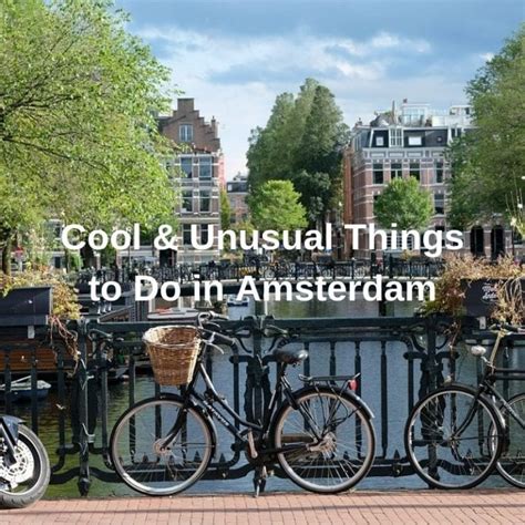 Cool And Unusual Things To Do In Amsterdam To Travel Too