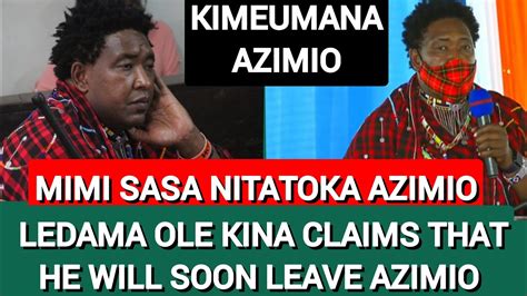 KIMEUMANA AZIMIO MIMI SASA NITATOKA AZIMIO LEDAMA OLE KINA REVEALS