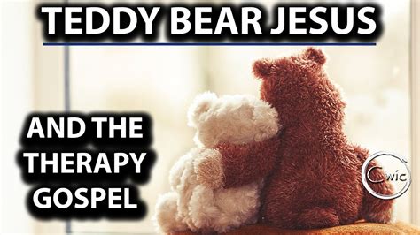 Teddy Bear Jesus And The Therapy Gospel Youtube