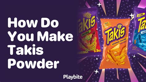 How Do You Make Takis Powder Playbite