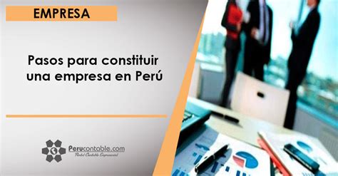 Pasos para constituir una empresa en Perú Empresa