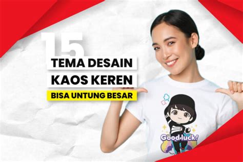 15 Tema Desain Kaos Yang Bisa Hasilkan Untung Tahun 2025