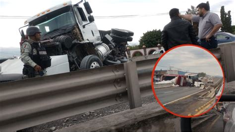 Cierran Carretera Celaya Salvatierra Por Accidente La Silla Rota