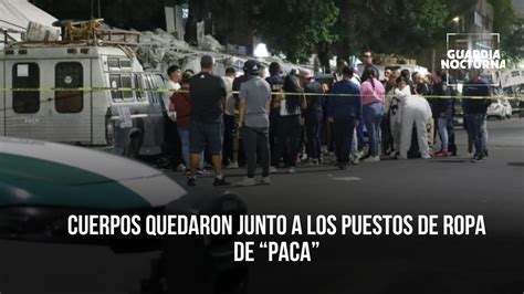 Balacera En Tianguis Dejó Saldo Fatal Guardia Nocturna