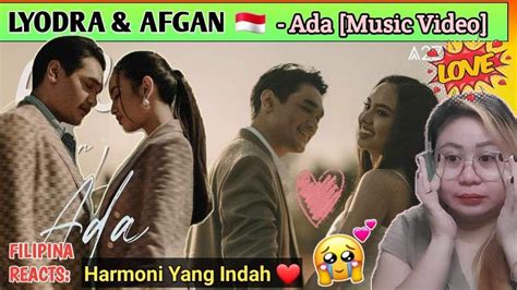 Lyodra Afgan Ada Music Video Filipina Reacts Youtube