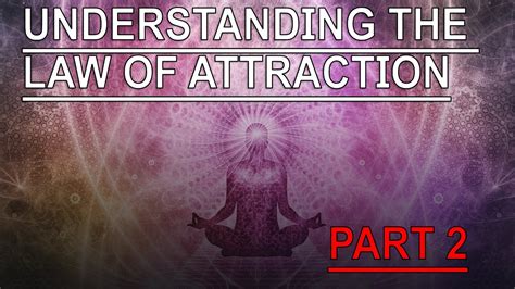 The Law Of Attraction Part Two How And Why Does The Law Of