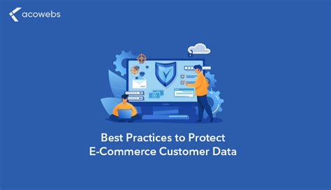 10 Best Practices To Protect Ecommerce Customer Data Efficiently