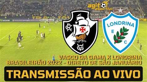 Vasco X Londrina Ao Vivo Brasileir O S Rie B Direto De S O