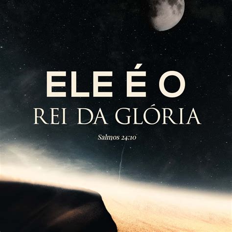 Quem é Esse Rei Da Glória É Deus O Senhor Todo Poderoso Ele é O Rei