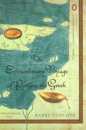 The Extraordinary Voyage of Pytheas the Greek by Barry Cunliffe | Goodreads