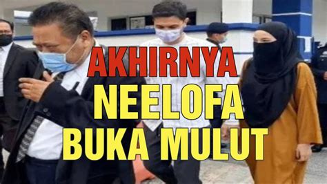 AKHIRNYA NEELOFA BUKA MULUT MENGEJUTKAN MALAYSIA YouTube