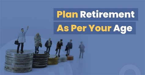 How To Plan For Retirement As Per Your Age