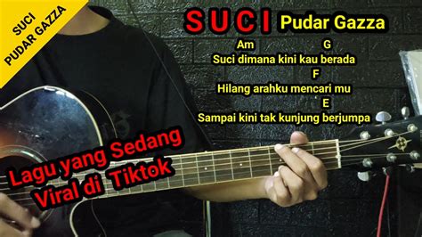 Chord Suci Pudar Gazza Suci Dimana Kini Kau Berada Lagu Sedang