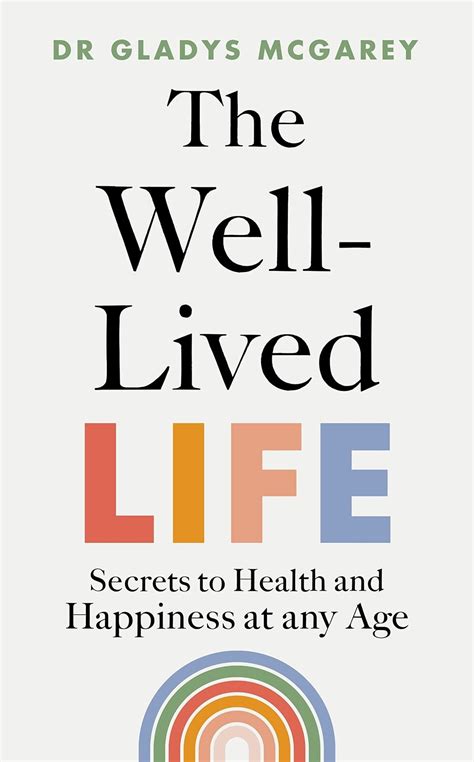 The Well Lived Life A 102 Year Old Doctors Six Secrets To Health And