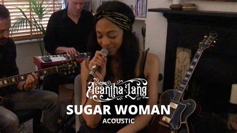 Acantha Lang Sugar Woman Acoustic YouTube