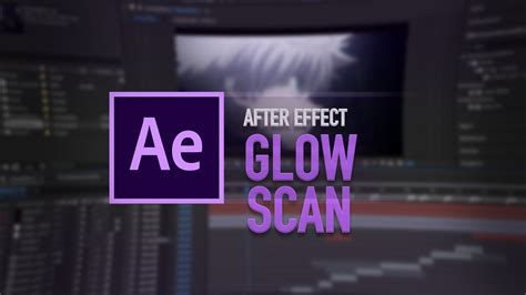 Amv Glow Scan Tutorials After Effect Cc Youtube