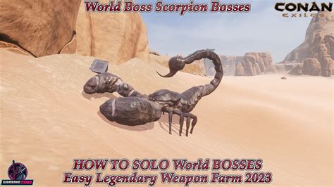 Conan Exiles World Boss Scorpion Bosses How To Solo World Bosses Easy Legendary Weapon Farm 2023