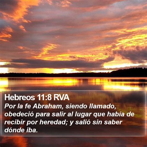 Hebreos 11 8 RVA Por la fe Abraham siendo llamado obedeció para