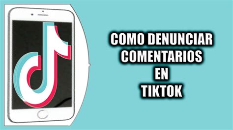 Cómo denunciar comentarios en TikTok YouTube