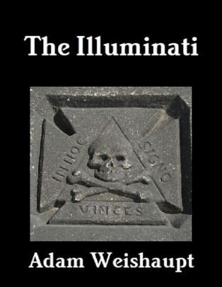 The Illuminati by Adam Weishaupt | NOOK Book (eBook) | Barnes & Noble®