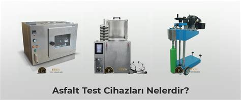 Asfalt Test Cihazları Nelerdir Etkin Test Cihazları