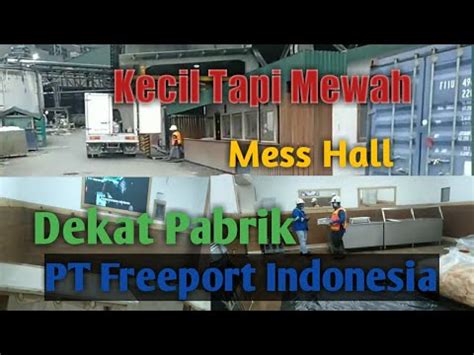 Mewahnya Mess Hall PT Freeport Indonesia Area Pabrik YouTube